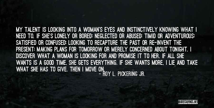 Satisfied Woman Quotes By Roy L. Pickering Jr. Satisfied Woman Quotes By Roy L. Pickering Jr.