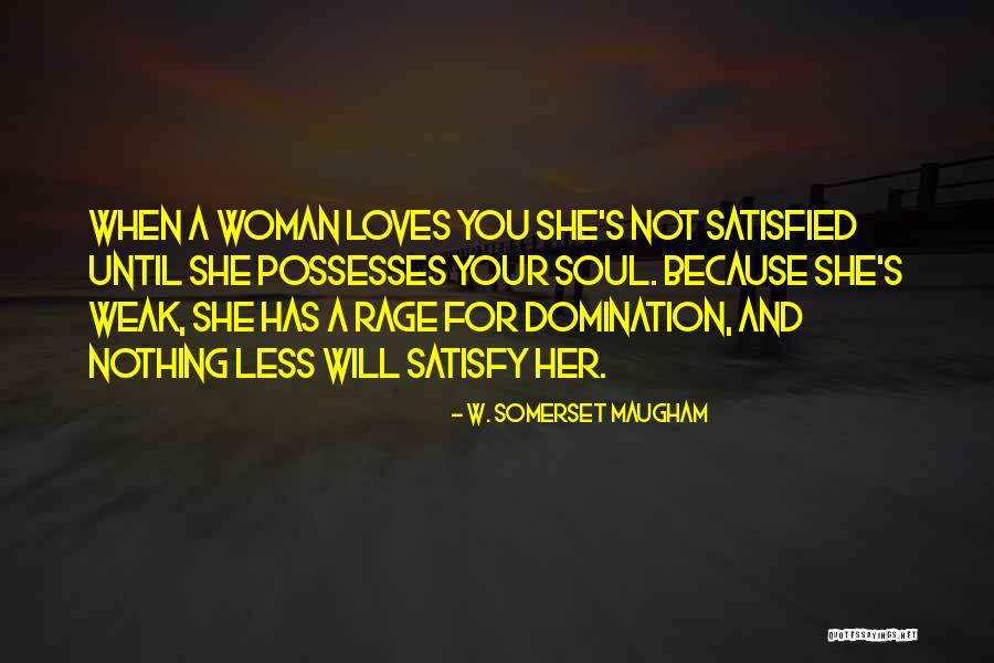 Satisfied Woman Quotes By W. Somerset Maugham Satisfied Woman Quotes By W. Somerset Maugham