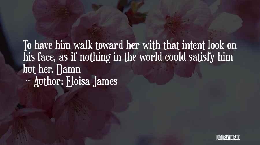 Satisfy Her Quotes By Eloisa James