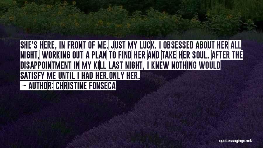 Satisfy Me Quotes By Christine Fonseca