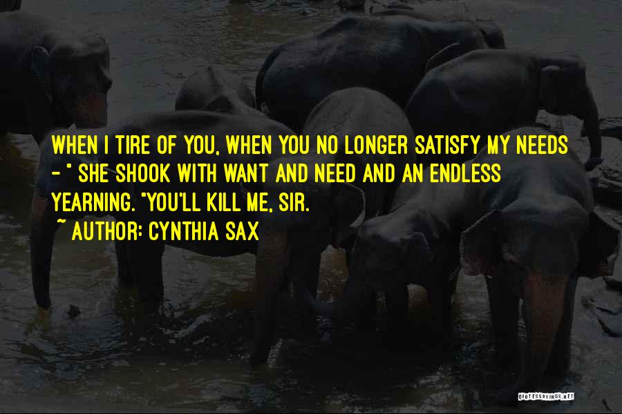 Satisfy Me Quotes By Cynthia Sax