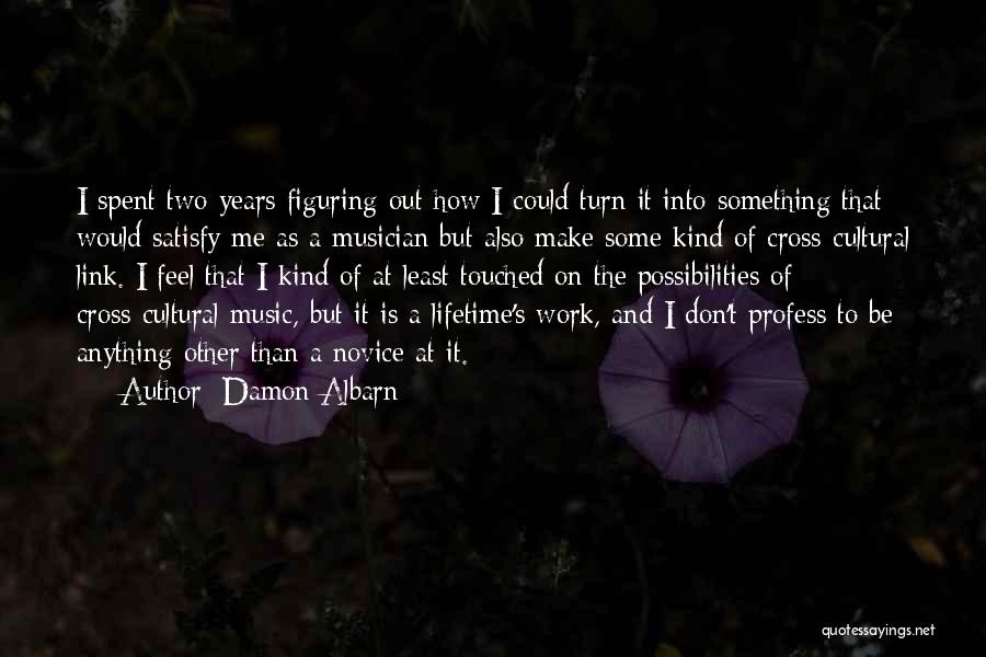 Satisfy Me Quotes By Damon Albarn