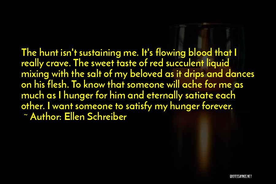 Satisfy Me Quotes By Ellen Schreiber