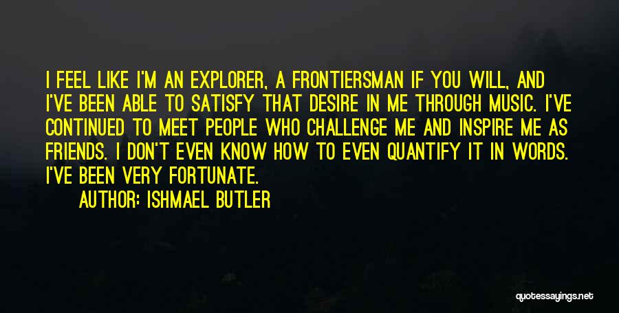 Satisfy Me Quotes By Ishmael Butler