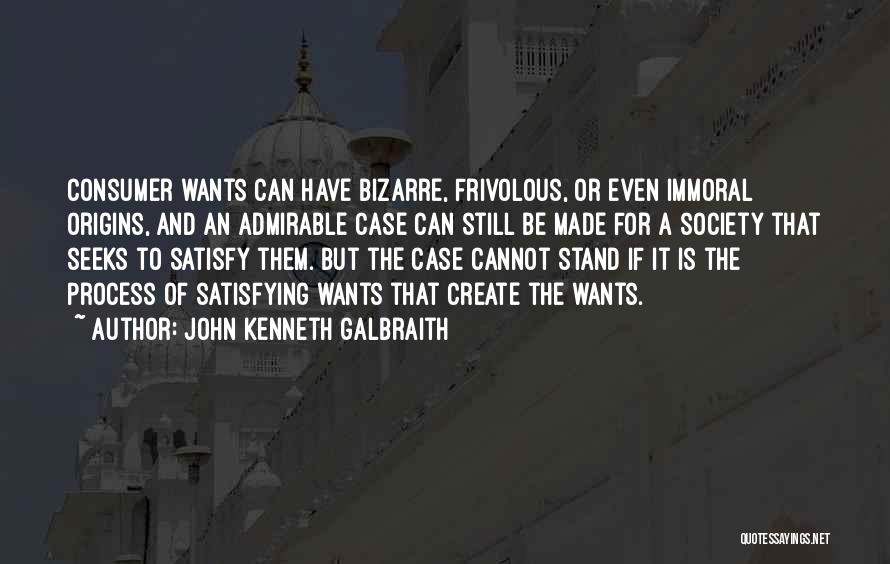 Satisfy Quotes By John Kenneth Galbraith