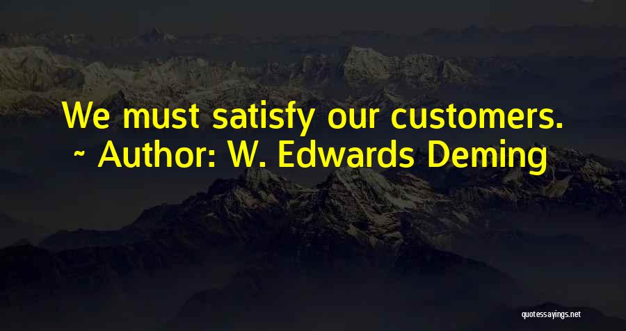 Satisfy Quotes By W. Edwards Deming