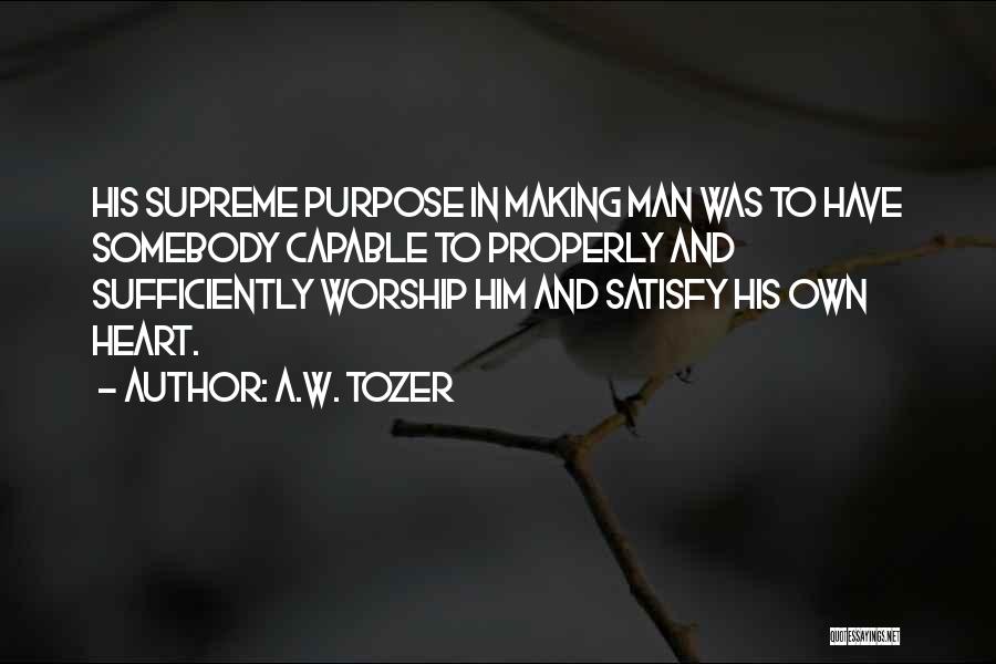 Satisfy Your Man Quotes By A.W. Tozer