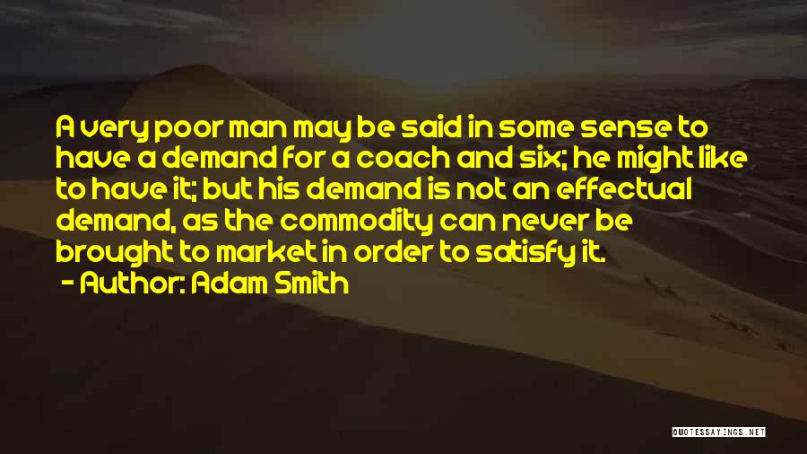 Satisfy Your Man Quotes By Adam Smith