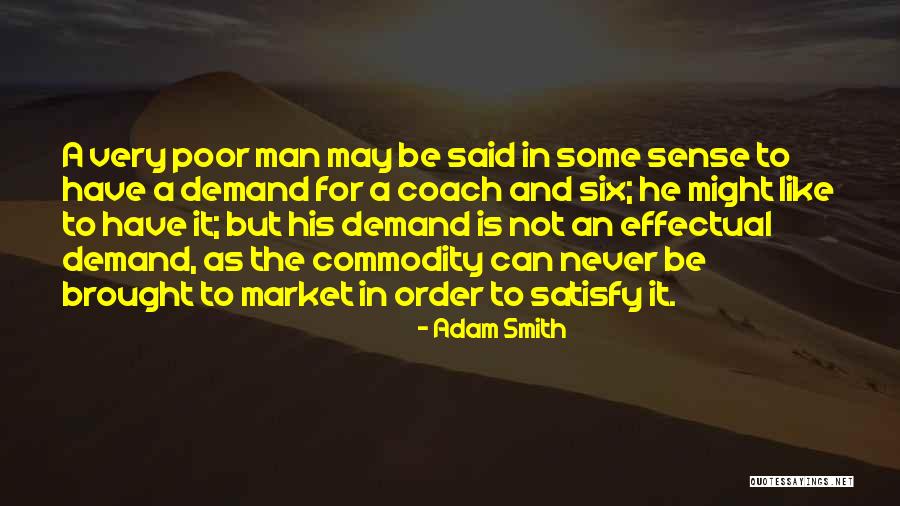 Satisfy Your Man Quotes By Adam Smith