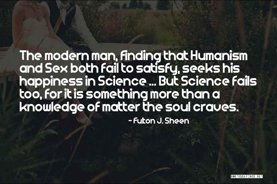 Satisfy Your Man Quotes By Fulton J. Sheen