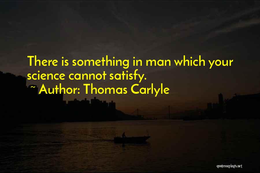 Satisfy Your Man Quotes By Thomas Carlyle