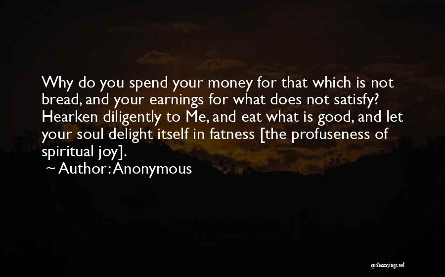 Satisfy Your Soul Quotes By Anonymous