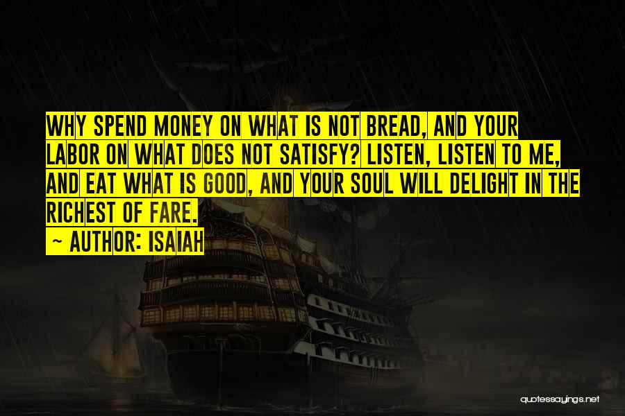 Satisfy Your Soul Quotes By Isaiah