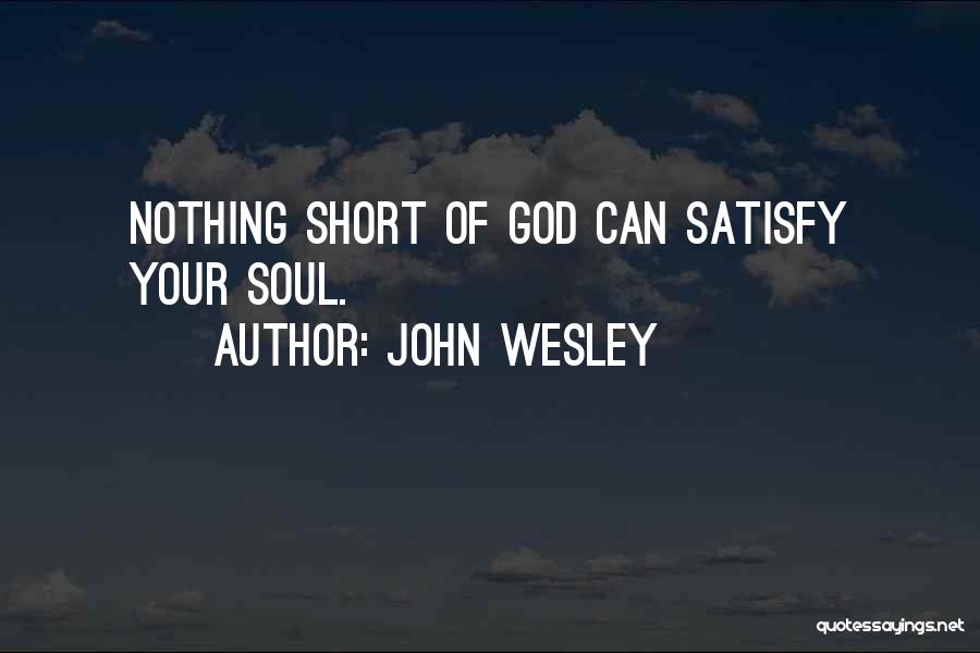 Satisfy Your Soul Quotes By John Wesley