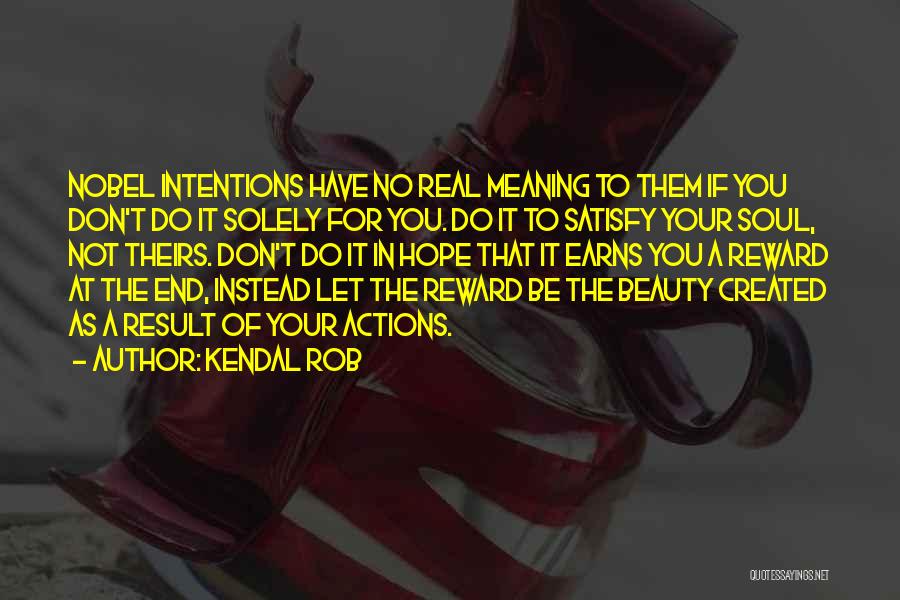 Satisfy Your Soul Quotes By Kendal Rob