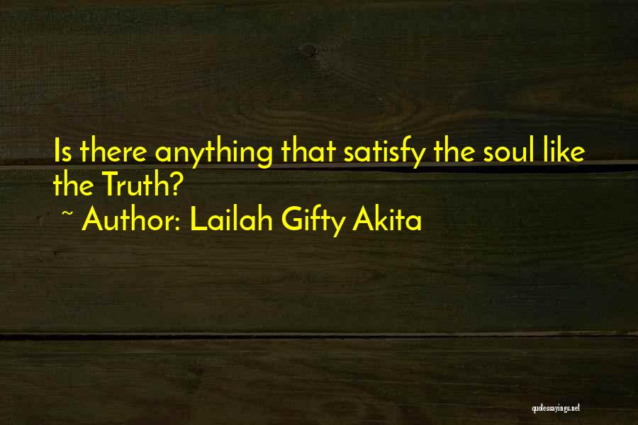 Satisfy Your Soul Quotes By Lailah Gifty Akita