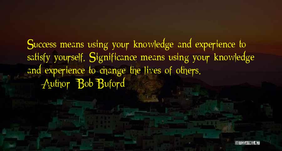 Satisfy Yourself Quotes By Bob Buford
