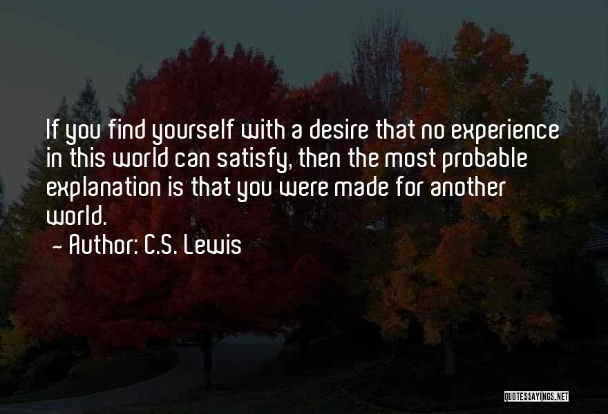 Satisfy Yourself Quotes By C.S. Lewis