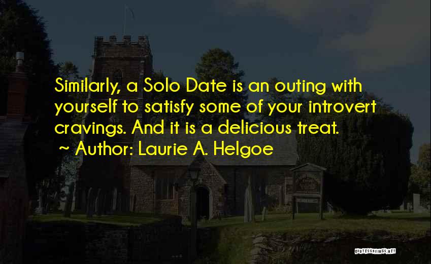 Satisfy Yourself Quotes By Laurie A. Helgoe