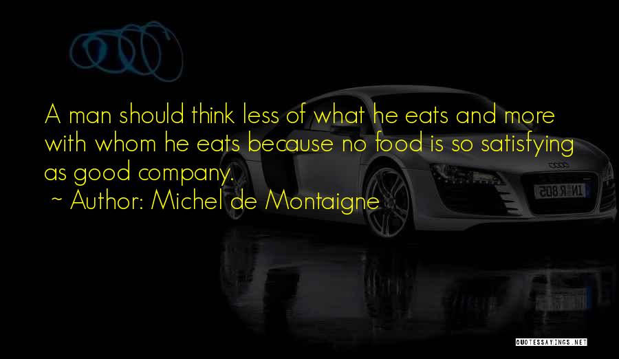 Satisfying Food Quotes By Michel De Montaigne