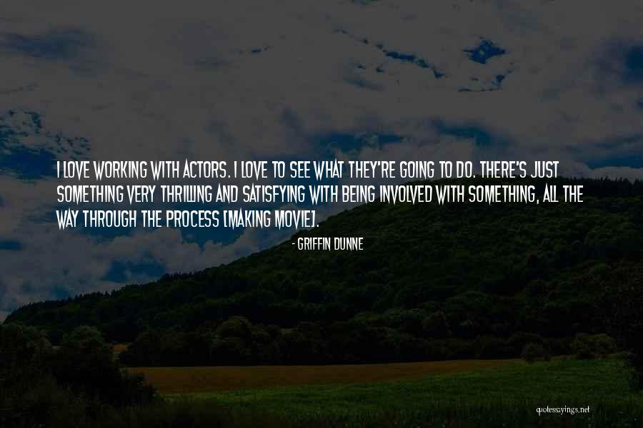 Satisfying Love Quotes By Griffin Dunne Satisfying Love Quotes By Griffin Dunne