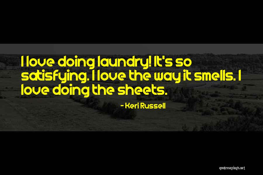 Satisfying Love Quotes By Keri Russell Satisfying Love Quotes By Keri Russell