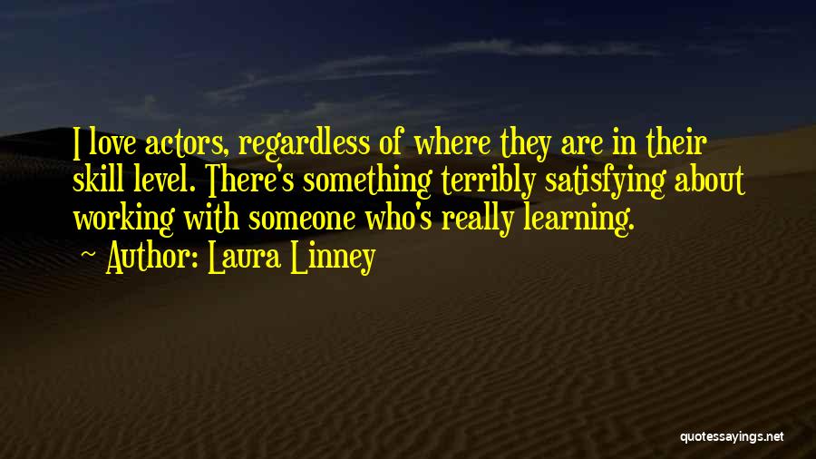 Satisfying Love Quotes By Laura Linney