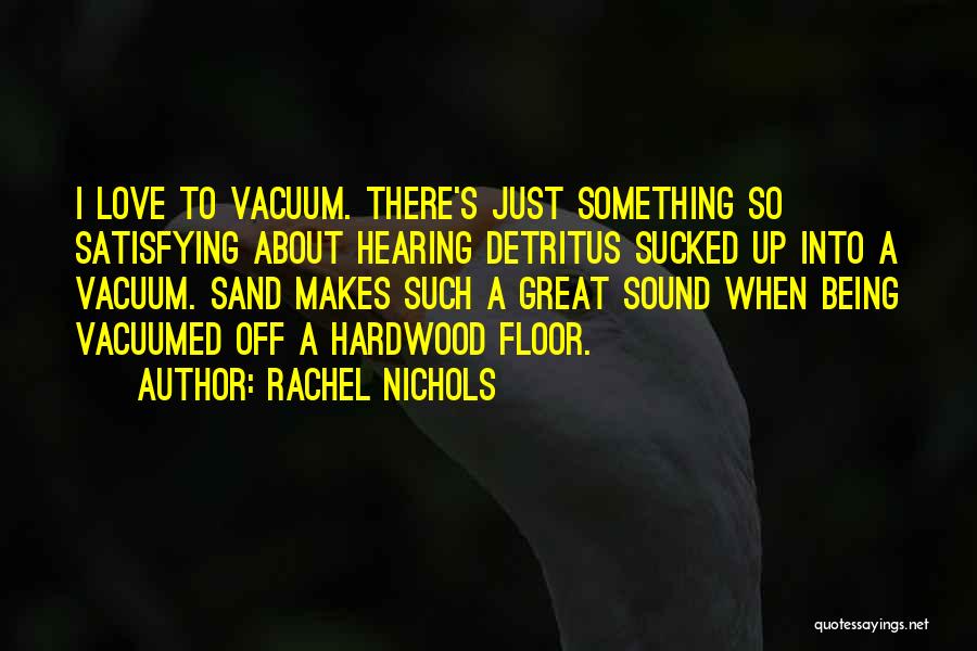 Satisfying Love Quotes By Rachel Nichols