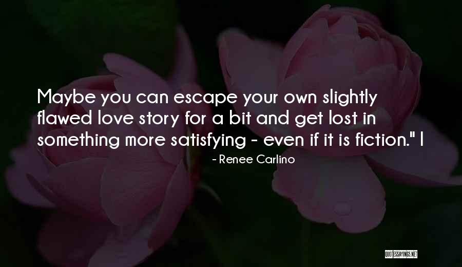 Satisfying Love Quotes By Renee Carlino