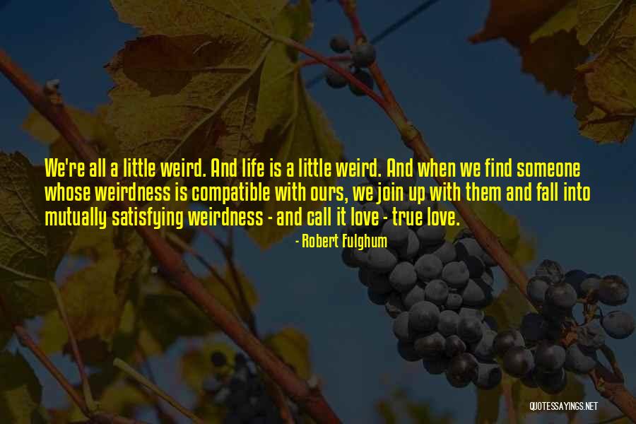 Satisfying Love Quotes By Robert Fulghum Satisfying Love Quotes By Robert Fulghum
