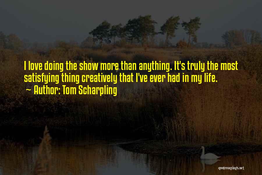 Satisfying Love Quotes By Tom Scharpling