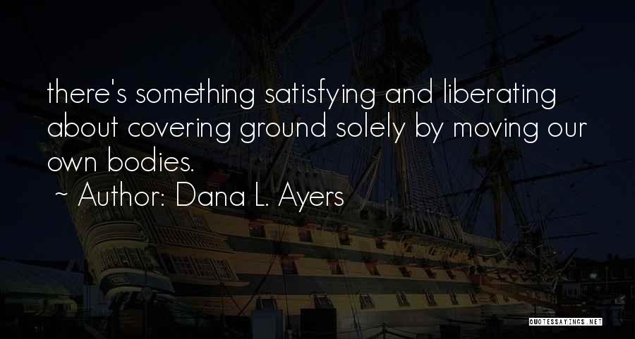 Satisfying Quotes By Dana L. Ayers