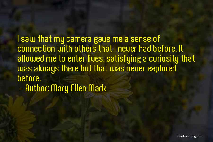 Satisfying Quotes By Mary Ellen Mark