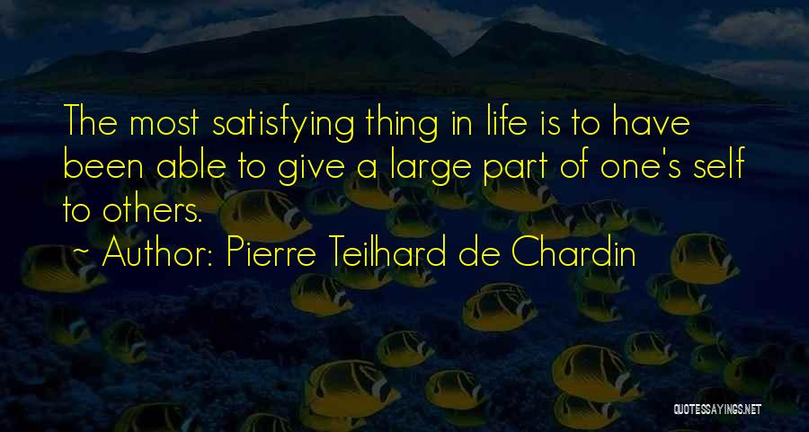 Satisfying Quotes By Pierre Teilhard De Chardin