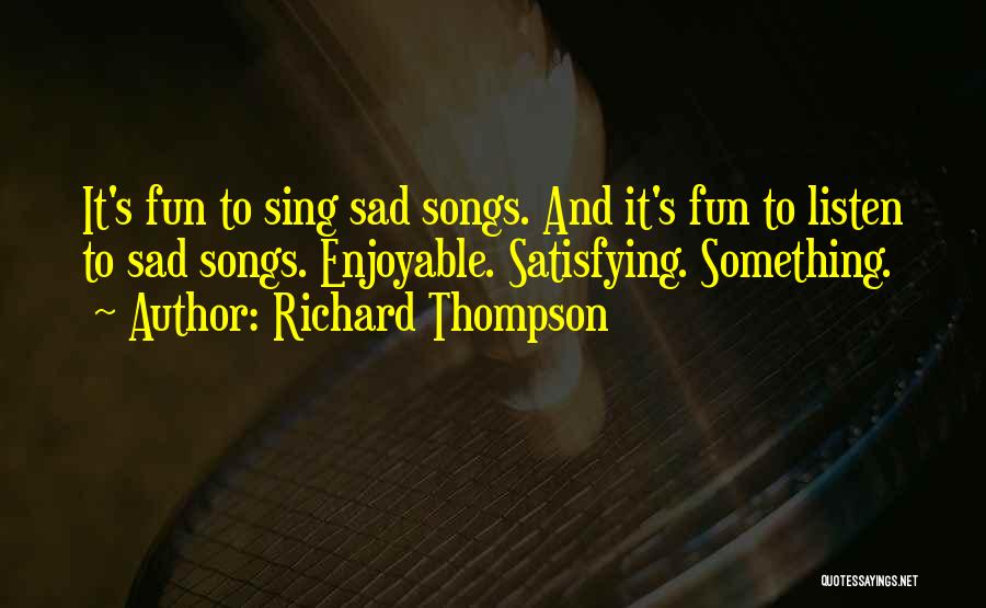 Satisfying Quotes By Richard Thompson