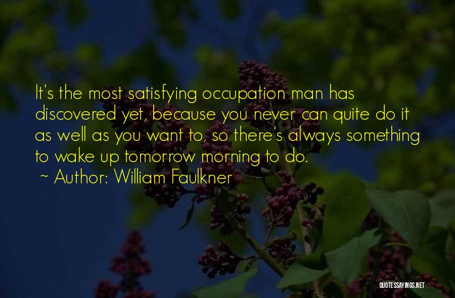 Satisfying Your Man Quotes By William Faulkner