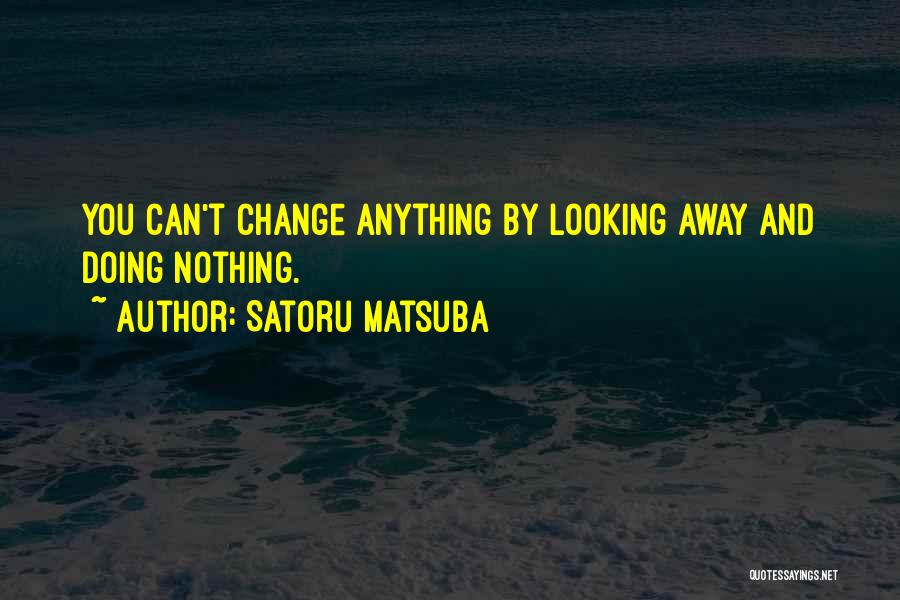 Satoru Matsuba Quotes 920343