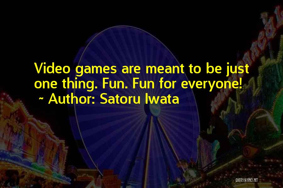 Satoru Quotes By Satoru Iwata