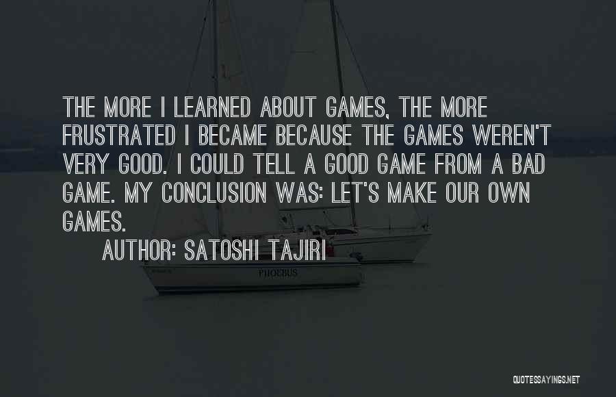 Satoshi Tajiri Quotes 2031409