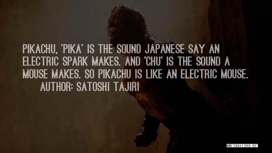 Satoshi Tajiri Quotes 538085