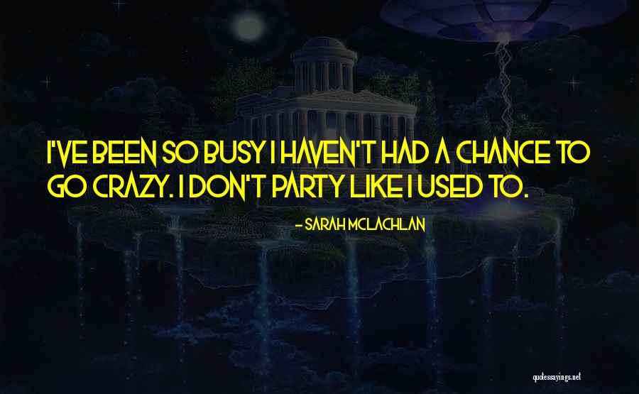 Satrovacki Quotes By Sarah McLachlan Satrovacki Quotes By Sarah McLachlan