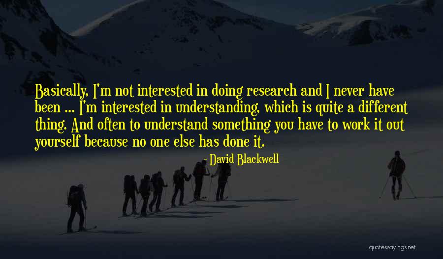 Satsifaction Quotes By David Blackwell Satsifaction Quotes By David Blackwell