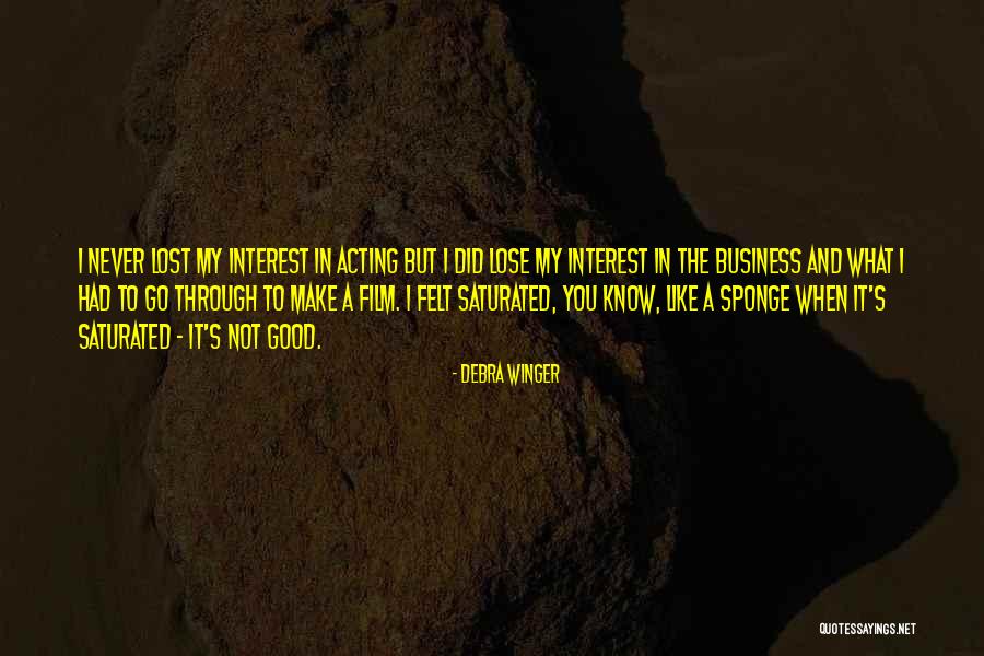 Saturated Quotes By Debra Winger Saturated Quotes By Debra Winger
