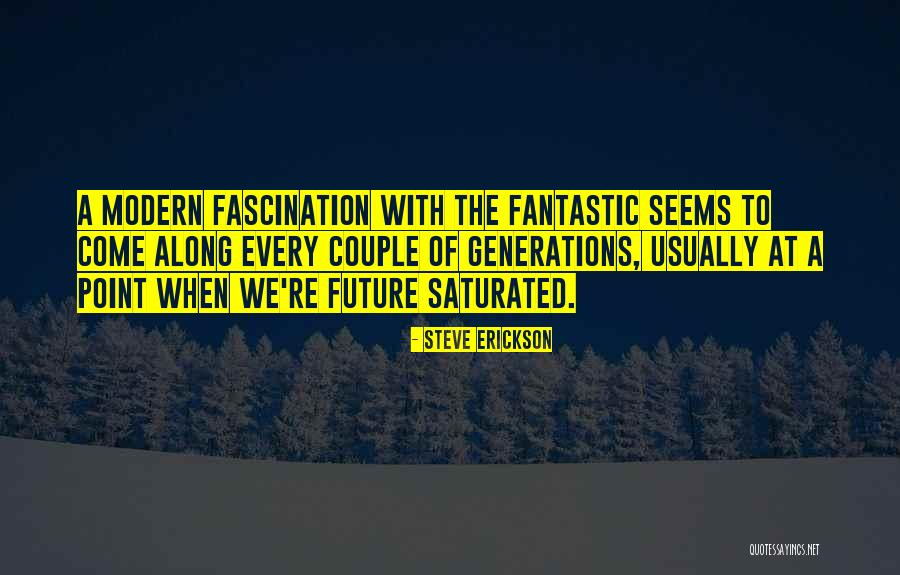 Saturated Quotes By Steve Erickson