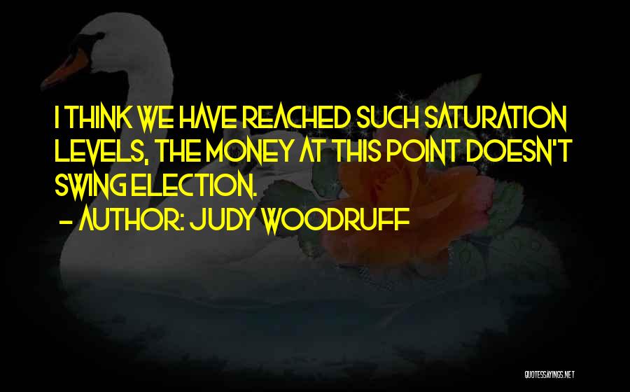 Saturation Quotes By Judy Woodruff