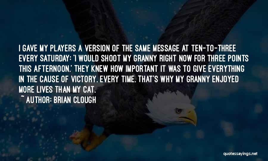 Saturday Afternoon Quotes By Brian Clough