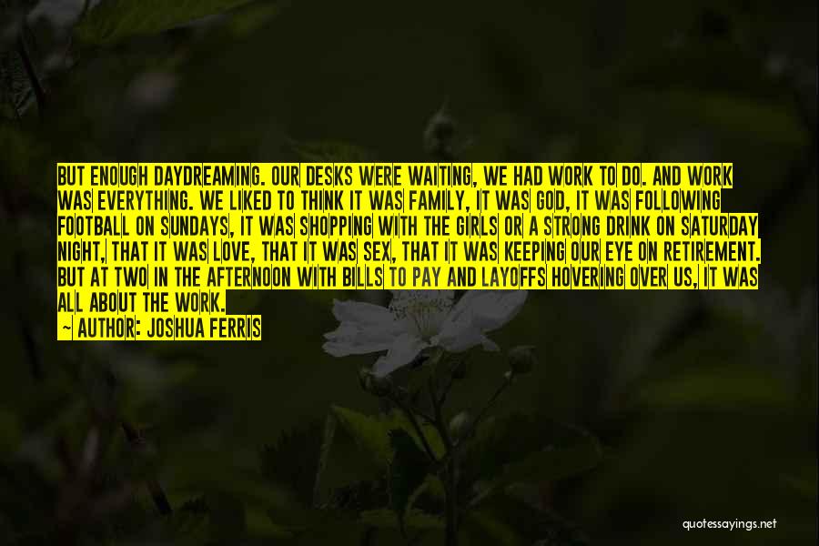 Saturday Afternoon Quotes By Joshua Ferris