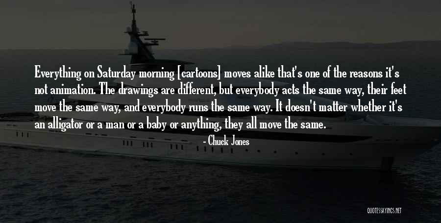Saturday Morning Quotes By Chuck Jones Saturday Morning Quotes By Chuck Jones