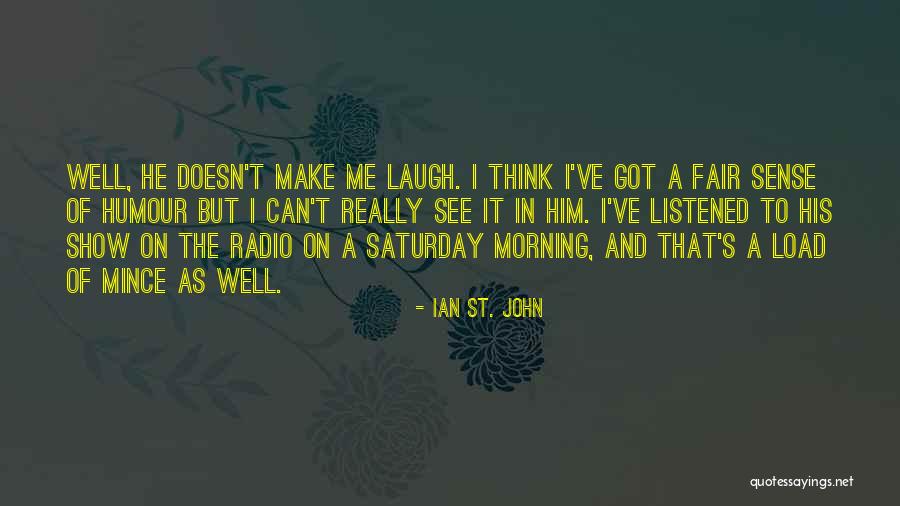 Saturday Morning Quotes By Ian St. John Saturday Morning Quotes By Ian St. John