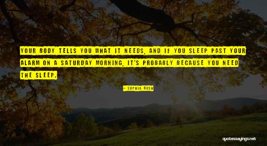 Saturday Morning Quotes By Sophia Bush Saturday Morning Quotes By Sophia Bush